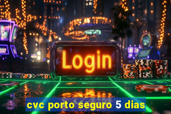 cvc porto seguro 5 dias